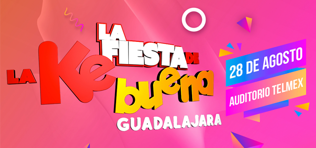 Disfruta lo mejor de la Fiesta de la Ke Buena 97.1 en Guadalajara